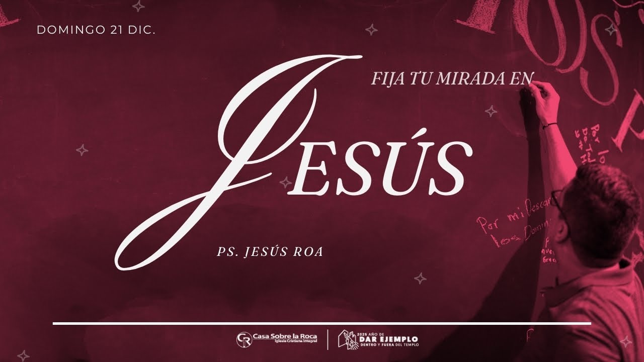 DOMINGO EN CASA - FIJA TU MIRADA EN JESÚS - PS. JESÚS ROA