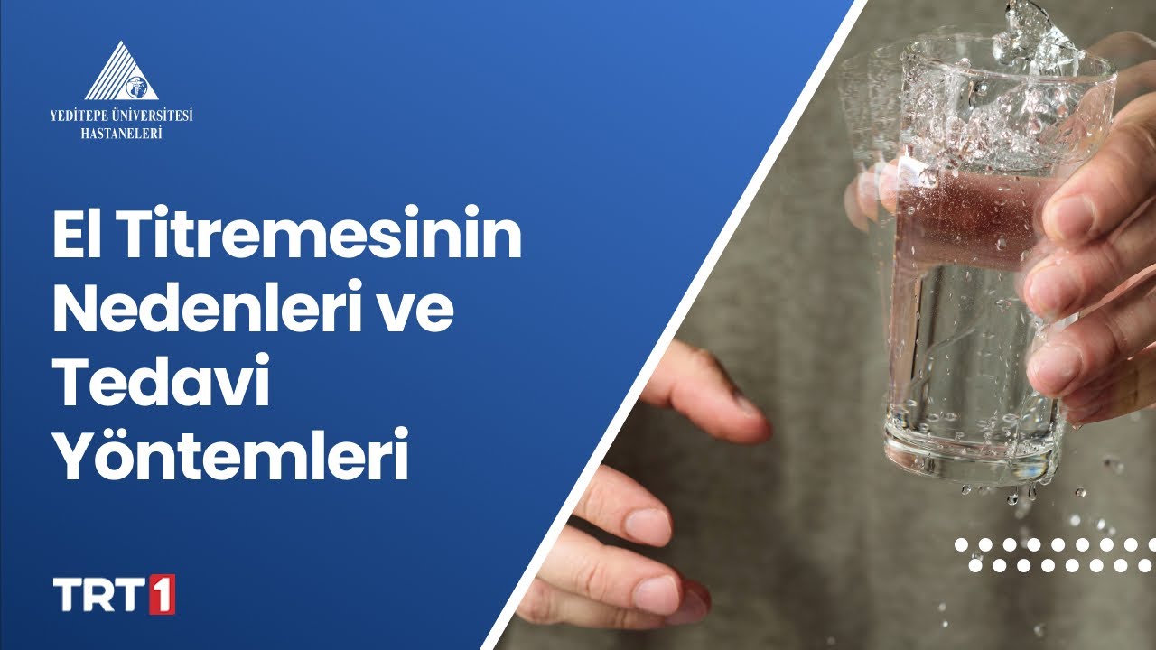 El Titremesinin Nedenleri ve Tedavi Yöntemleri