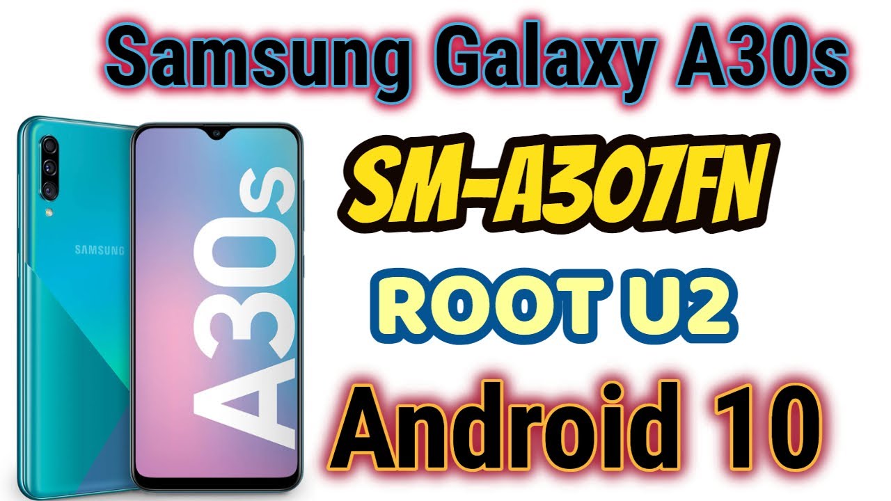A307FN ROOT U2 Android 10 ! Samsung A30s A307FN U2 ROOT 10Q !