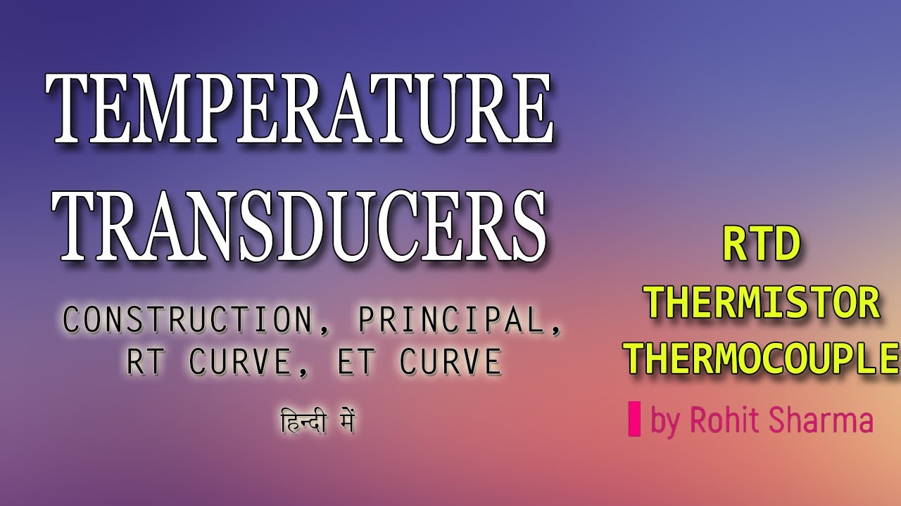 Temperature Transducers (RST, Thermistor, Thermocouple) in hindi