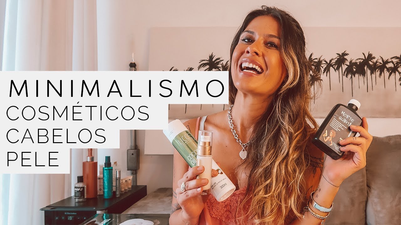 MINIMALISMO:  PRODUTOS CABELOS e COSM&Eacute;TICOS na VIDA MINIMALISTA