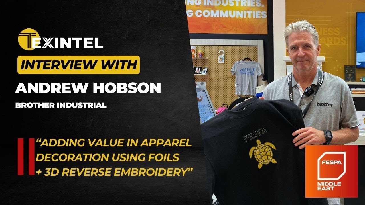 TEXINTEL LIVE INTERVIEW WITH ANDREW HOBSON OF BROTHER INDUSTRIAL AT FESPA MIDDLE EAST