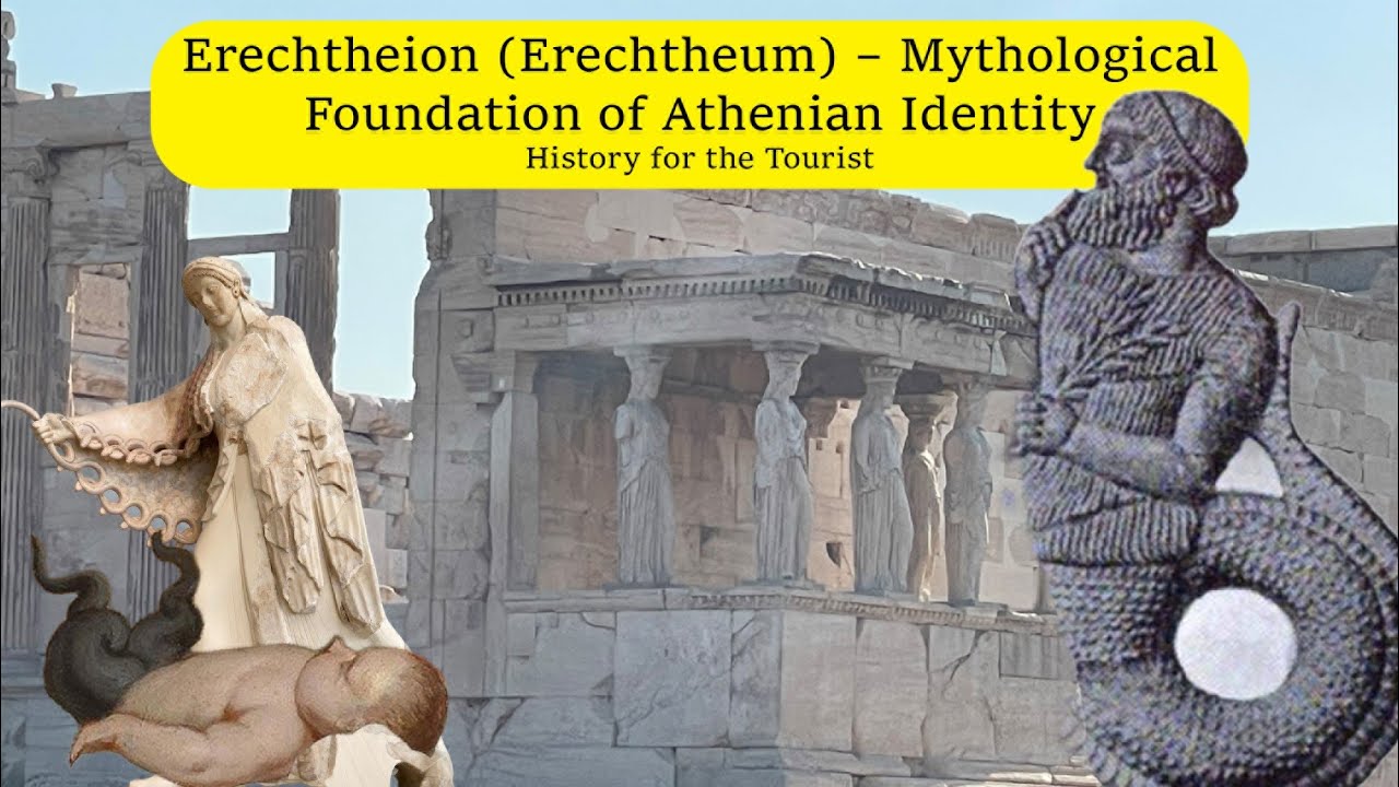 Erechtheion (Erechtheum) &ndash; the Mythological Foundation of Athenian Identity