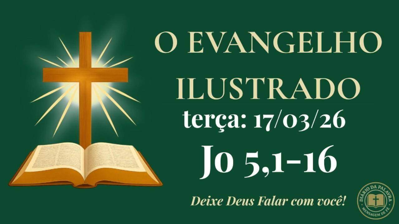 Evangelho de Hoje • 17/03/2026 | Levanta-te e Anda | Diário da Palavra
