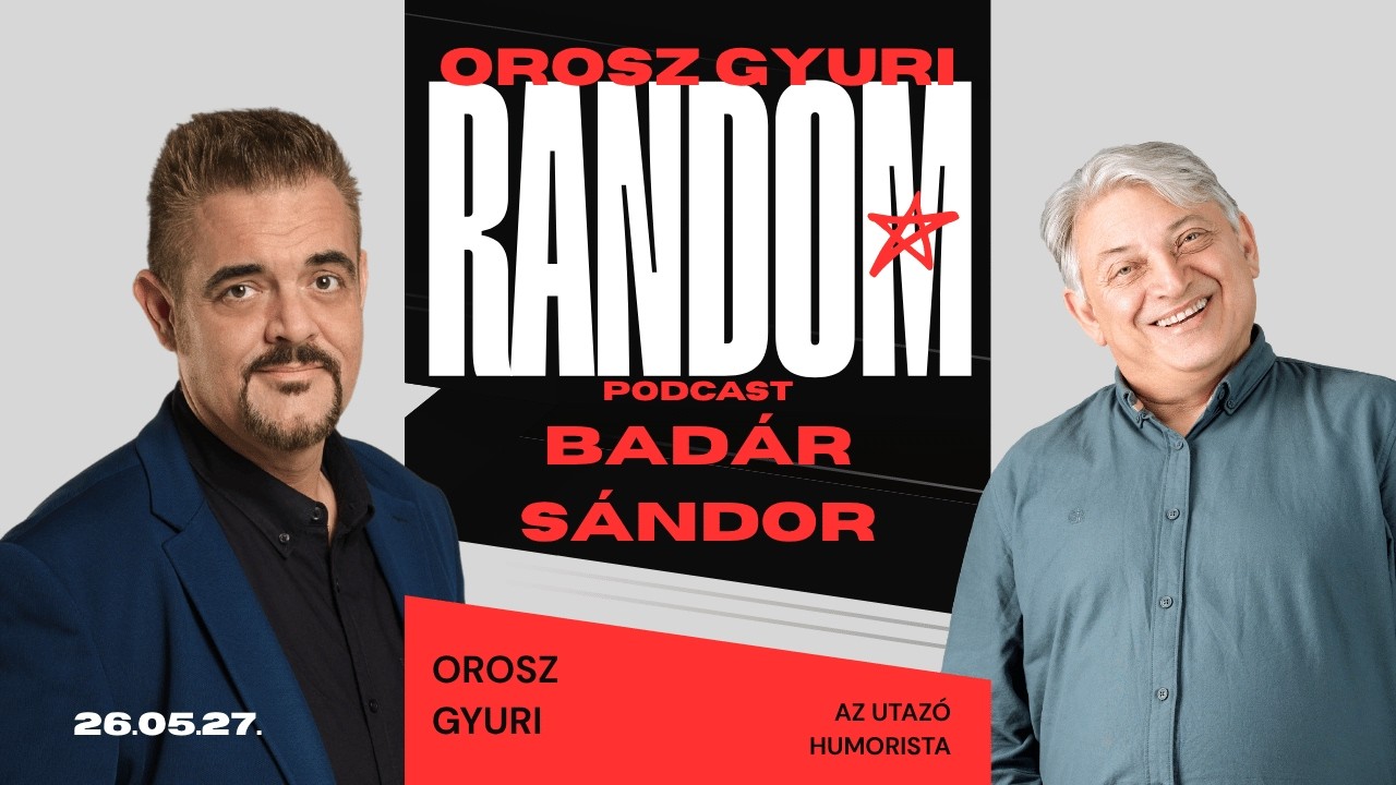 BAD&Aacute;R S&Aacute;NDOR - Orosz Gyuri RANDOM podcast - AZ UTAZ&Oacute; HUMORISTA