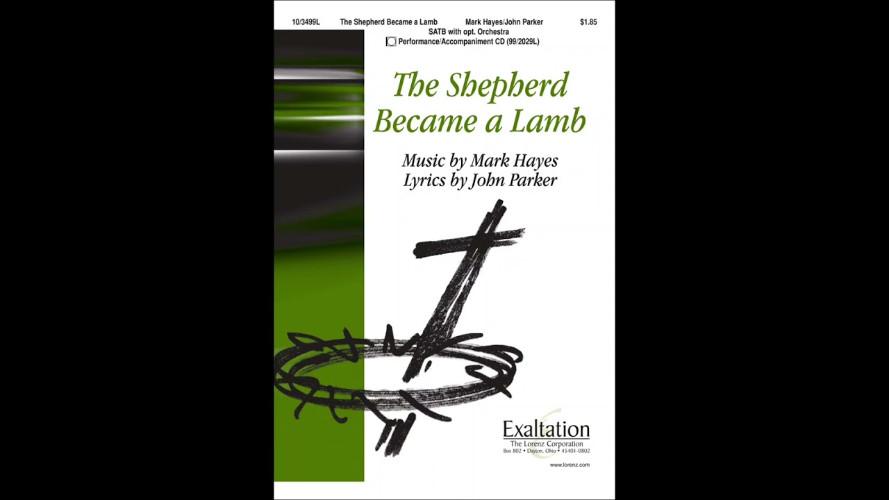 The Shepherd Became a Lamb - words by John Parker, music by Mark Hayes