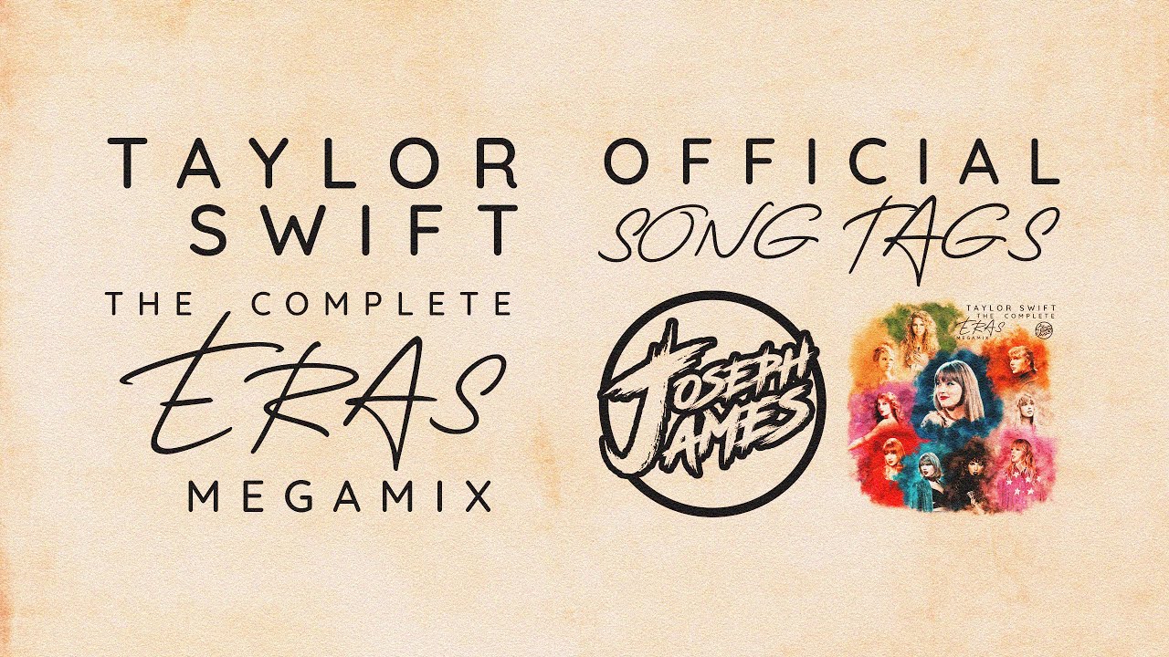 Taylor Swift: The Complete Eras Megamix (A Mashup of 230+ Songs) | Official Song Tags
