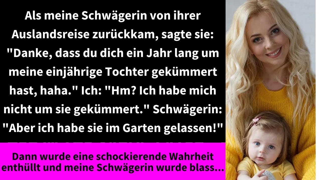 Als meine Schwägerin von ihrer Auslandsreise zurückkam, sagte sie   Danke, dass du dich ein Jahr
