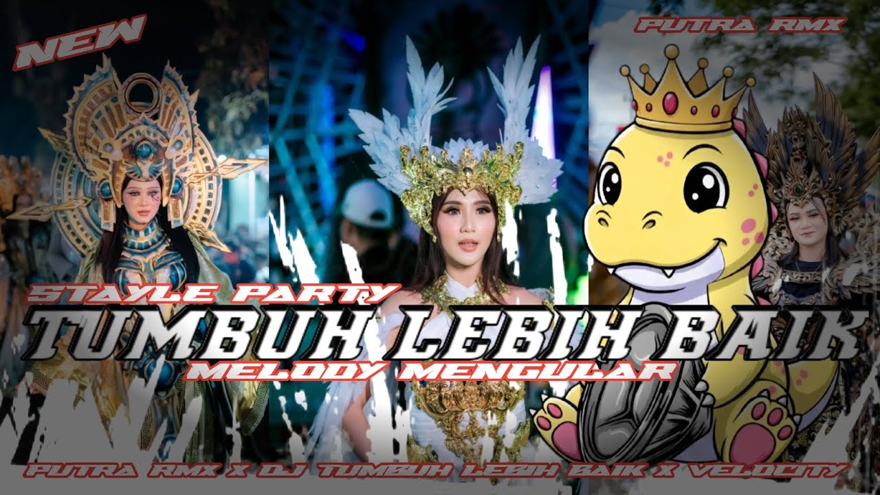 DJ TUMBUH LEBIH BAIK STYLE PARTY X MELODY MENGULAR VIRALL X PUTRA RMX