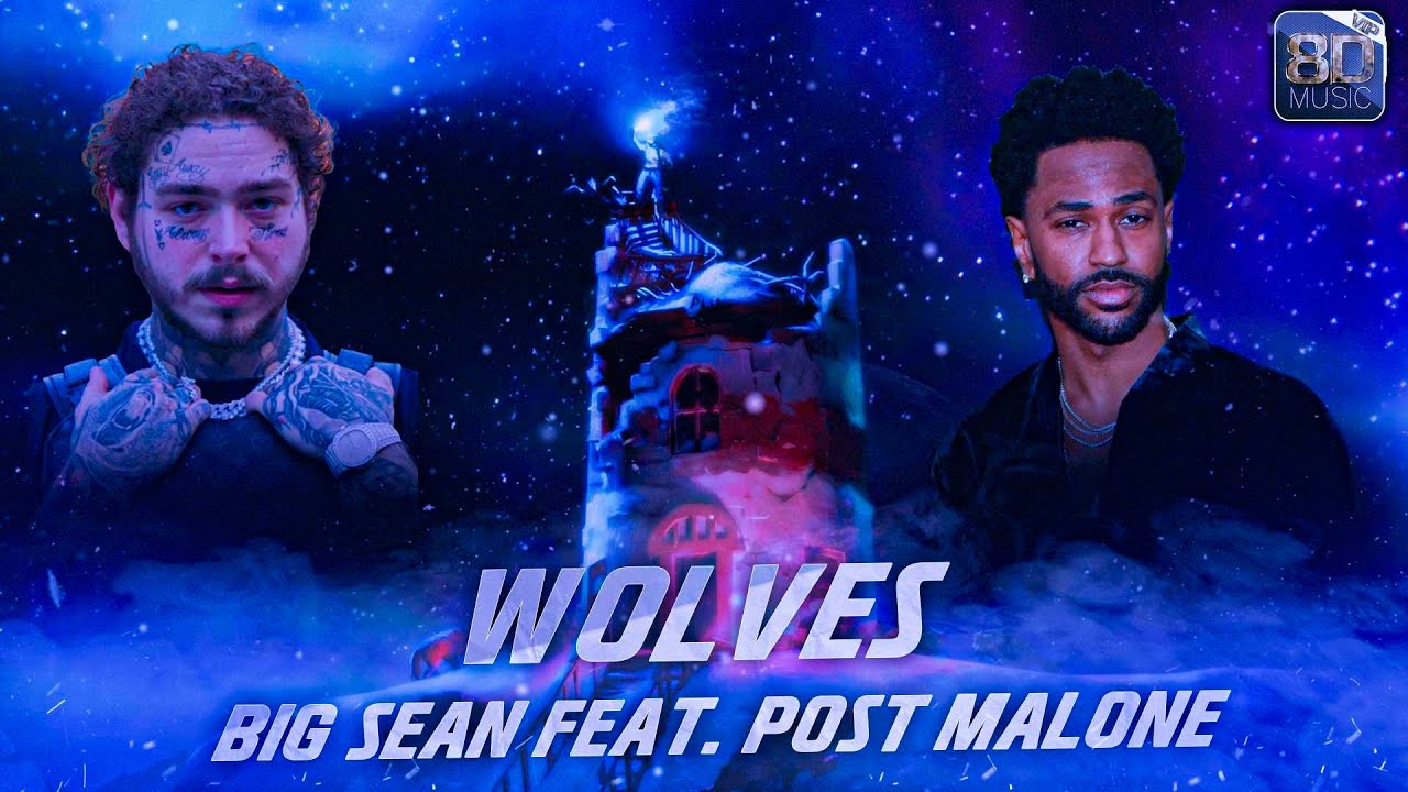 Big Sean - Wolves ft. Post Malone [8d music]