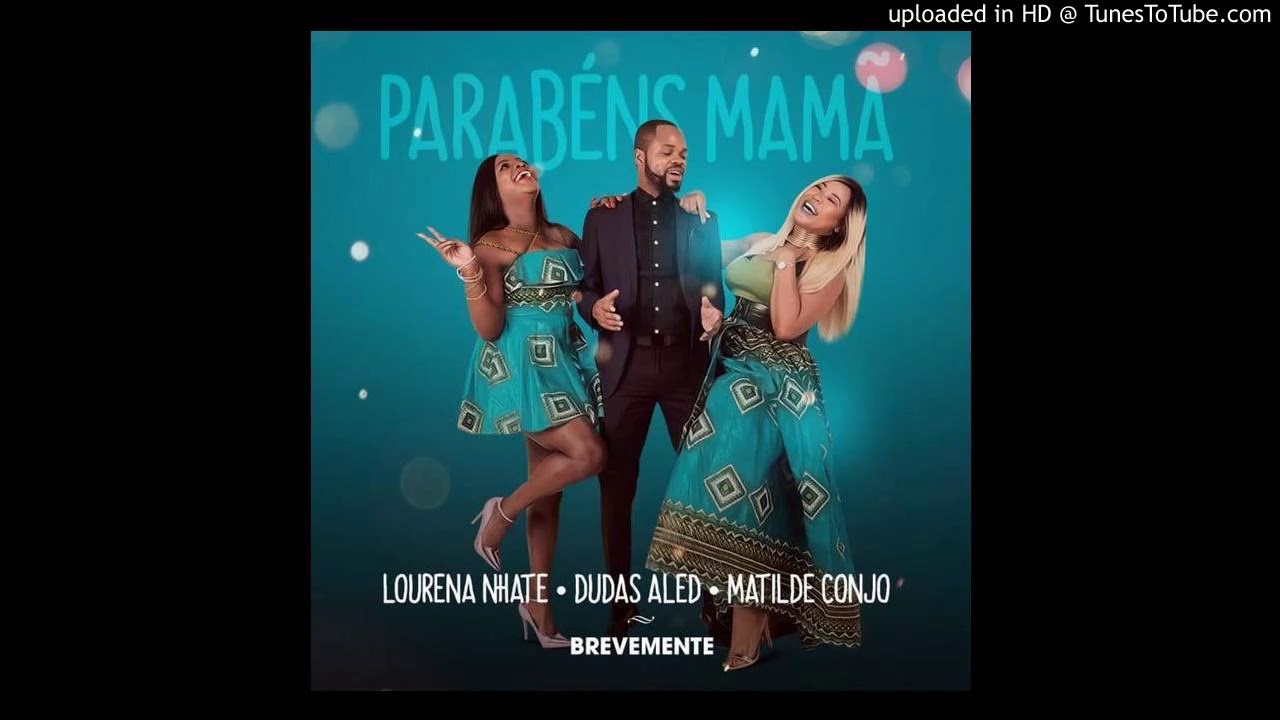 Matilde Conjo, Dudas Aled & Lourena Nhate - Parabéns Mamã (Audio)