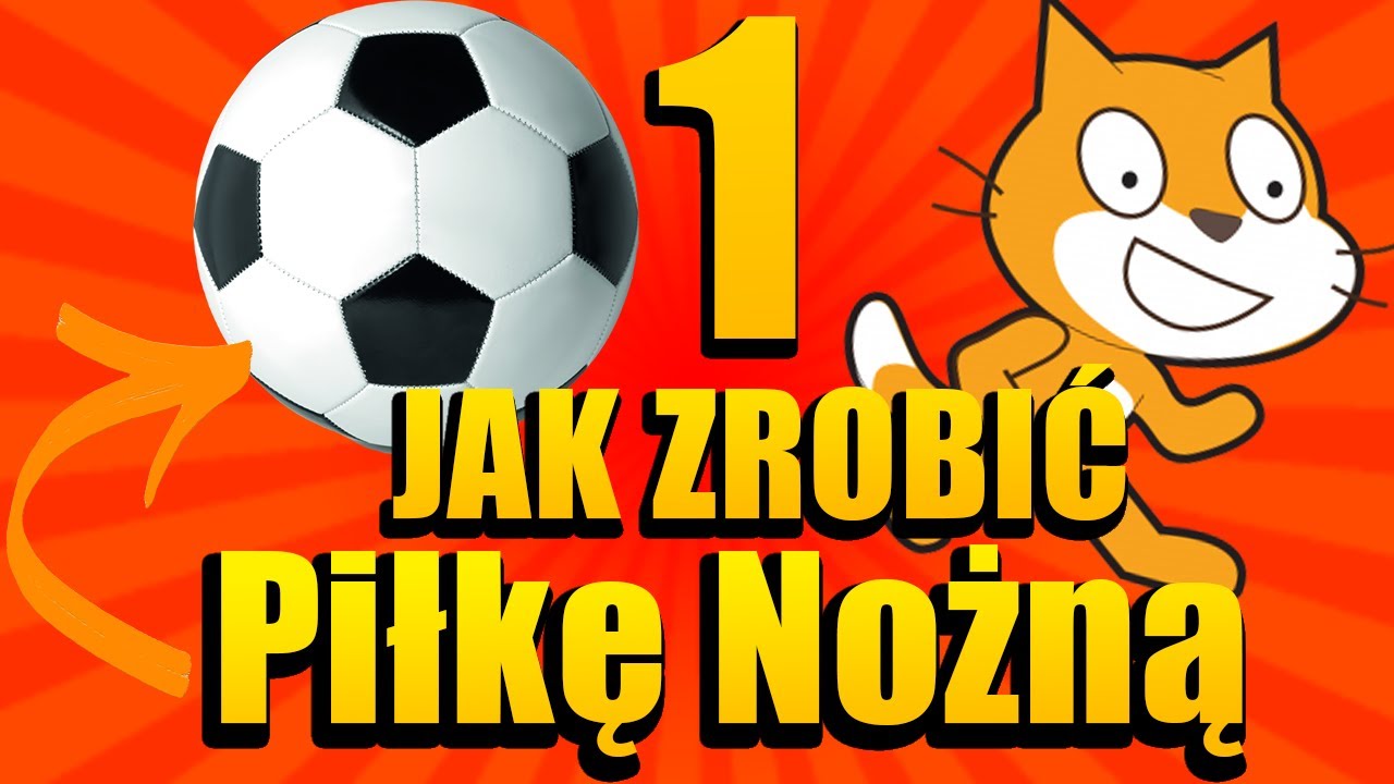 SCRACH Jak Zrobić Piłkę nożną #1 Poradnik
