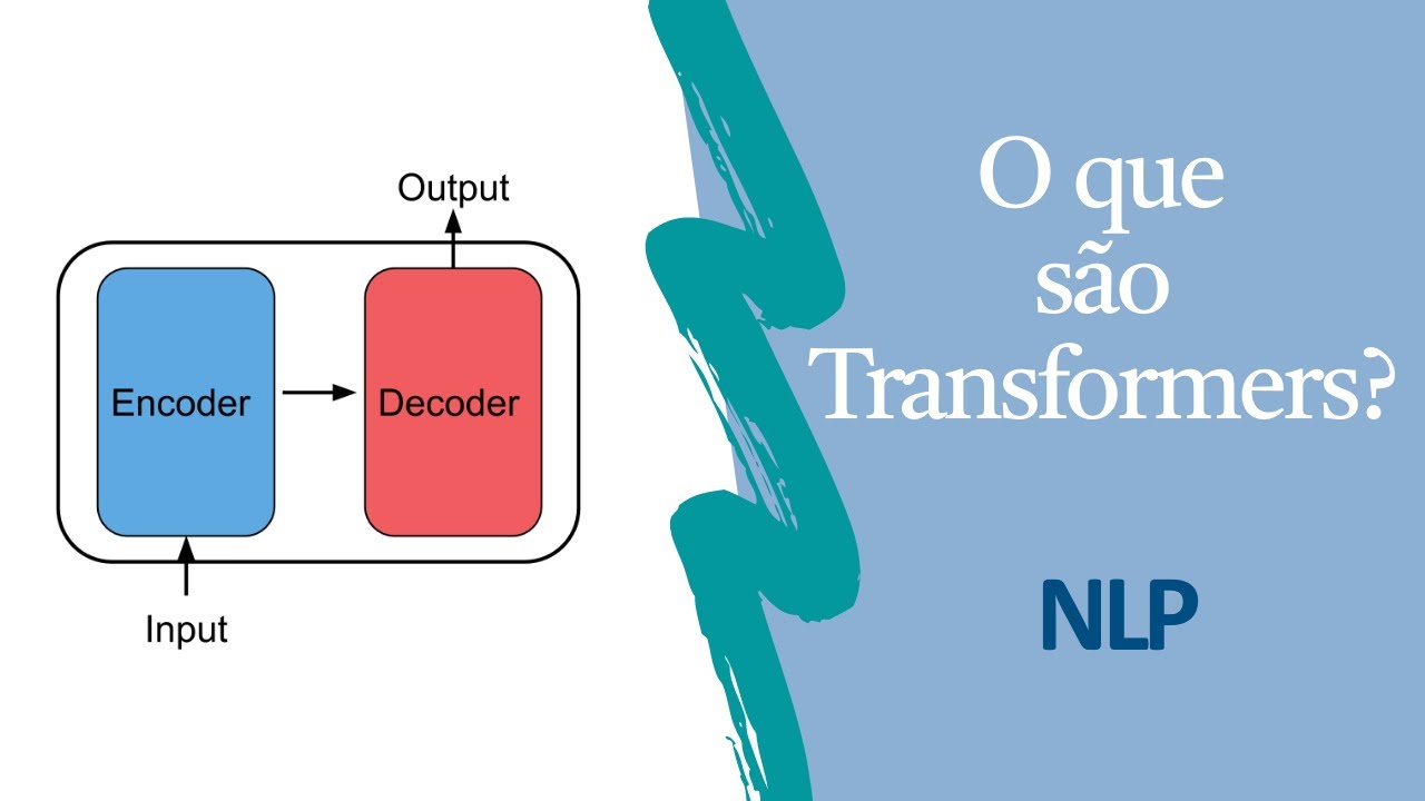 O que s&atilde;o Transformers? - Processamento de Linguagem Natural (NLP) | Leonardo Ribeiro