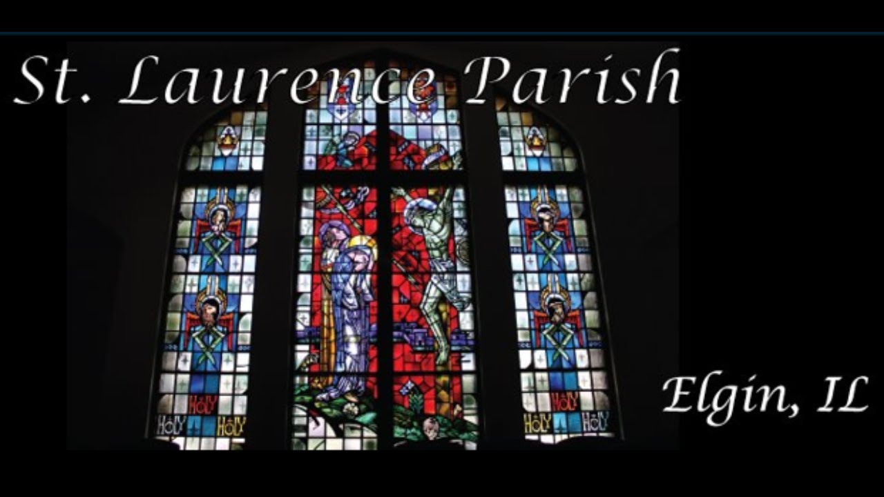 St. Laurence Catholic Chruch - Elgin, IL (Facebook & YouTube)