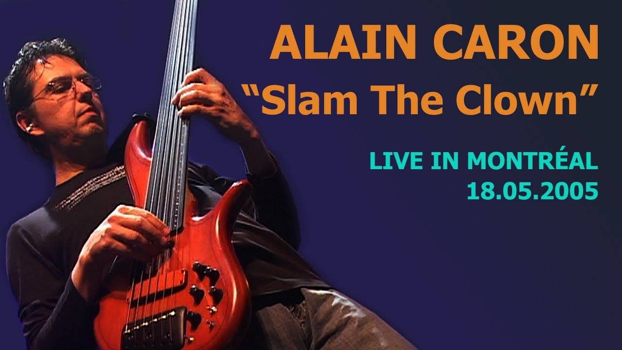 ALAIN CARON - Slam The Clown - Live in Montréal - 2005