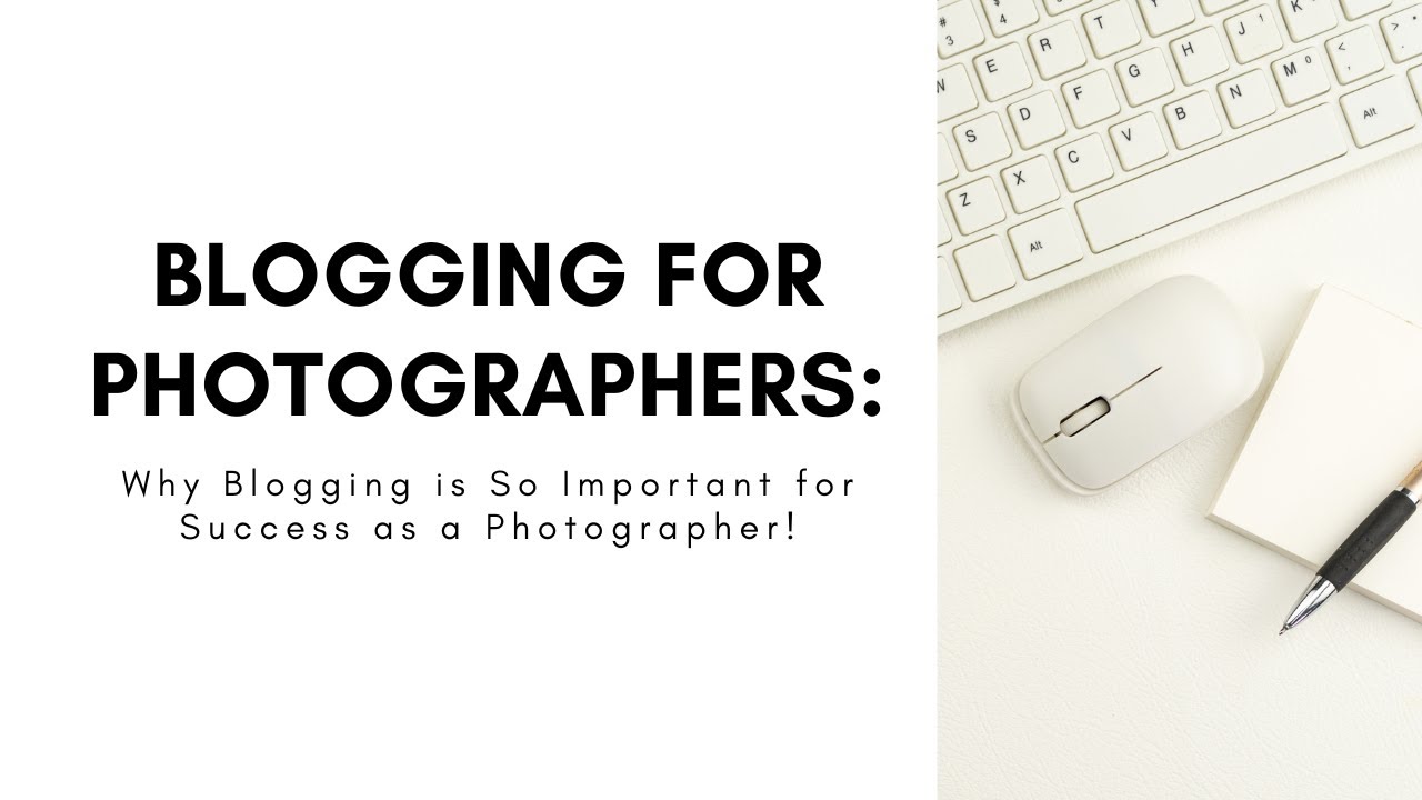 Blogging for Photographers: Why Blogging is So Important for Success as a Photographer!