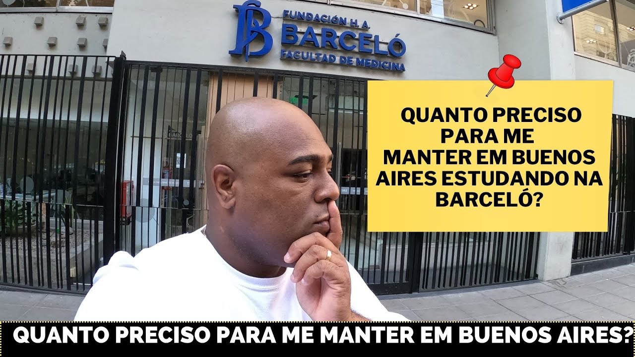 QUANTO PRECISO PARA ME MANTER EM BUENOS AIRES ESTUDANDO NA BARCELÓ?