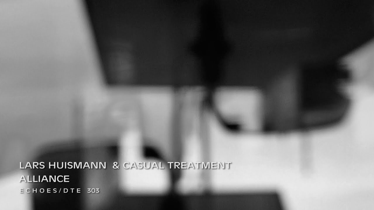 Lars Huismann & Casual Treatment - Alliance [DTE303]