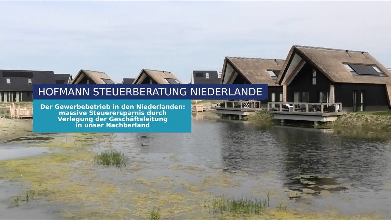 Der Gewerbebetrieb in den Niederlanden Massive Steuerersparnis durch Verlegung der Geschäftsleitung
