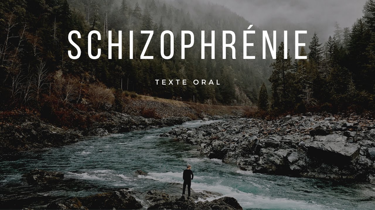 Schizophrénie | TEXTE ORAL