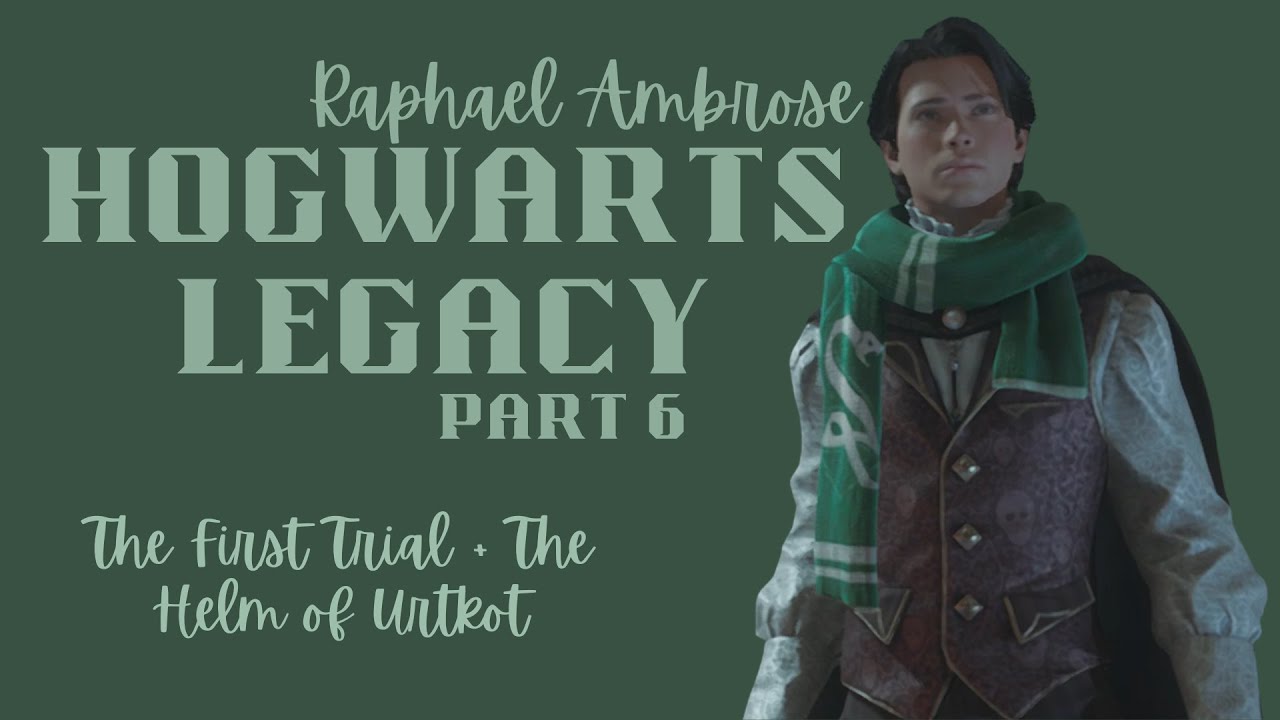 The First Trial + The Helm of Urtkot | Hogwarts Legacy Playthrough - Part 6