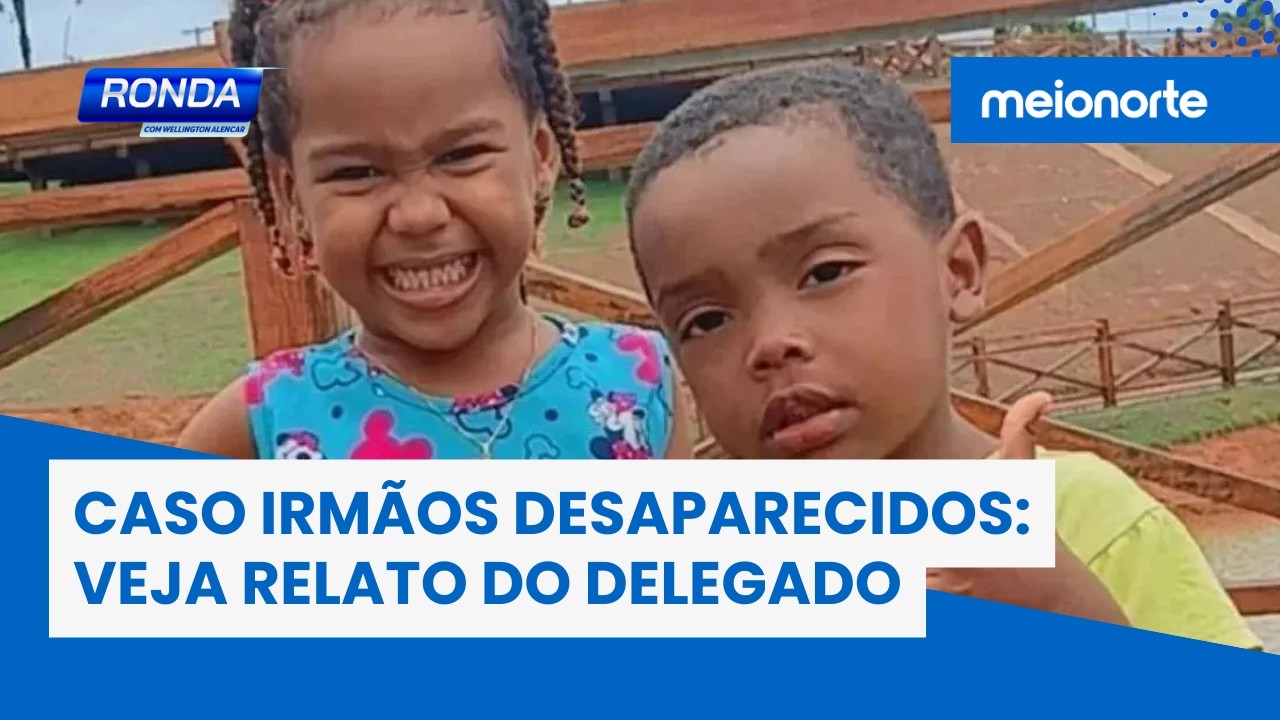 Caso irmãos desaparecidos: veja relato do delegado | Ronda