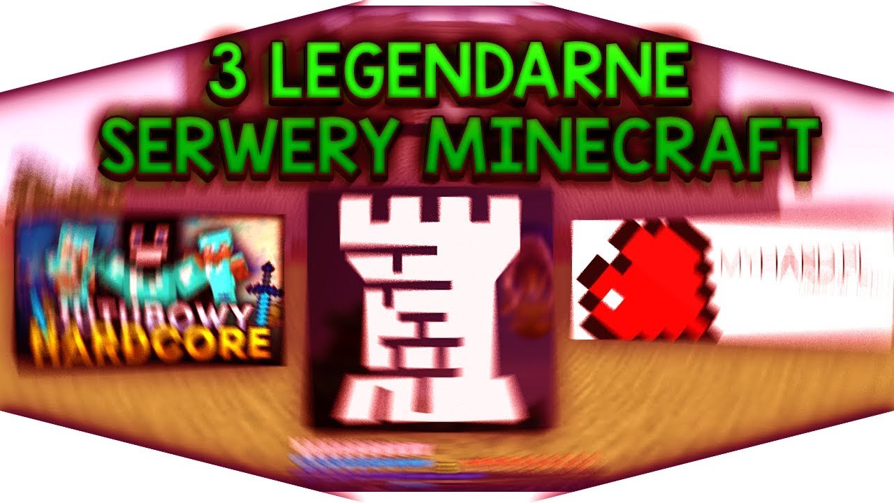 3 LEGENDARNE SERWERY MINECRAFT