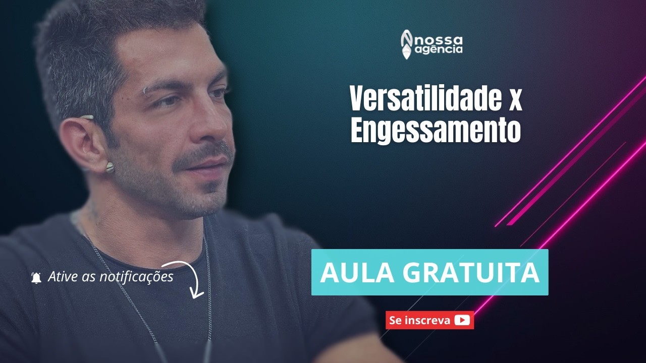 Aula 08/52 | 02/Mar: Versatilidade x Engessamento