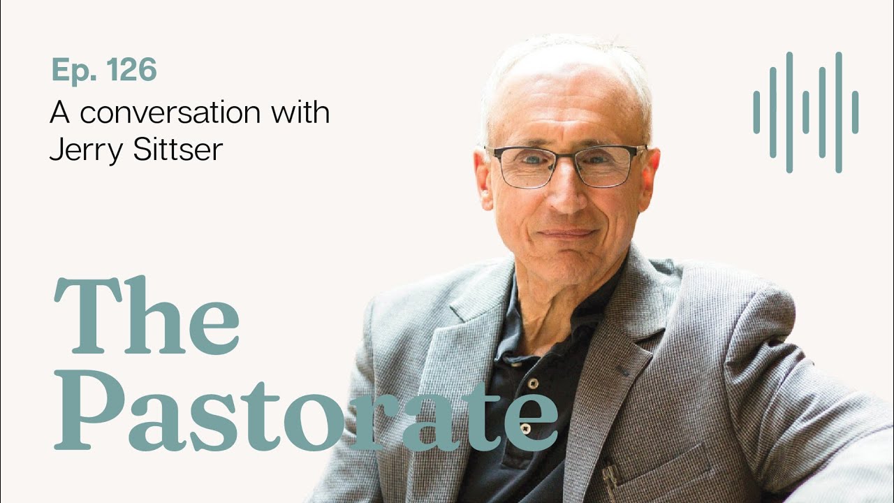 Jerry Sittser On Navigating Grief through a Redemptive Lens & Re-introducing a Christian Imagination