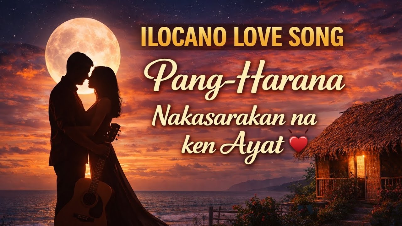 💥 ILOCANO LOVE SONG PANG-HARANA NAKASARAKAN NA KEN AYAT //Night View Full moon 