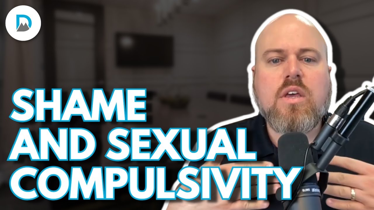 Shame and Sexual Compulsivity | Dr. Jake Porter