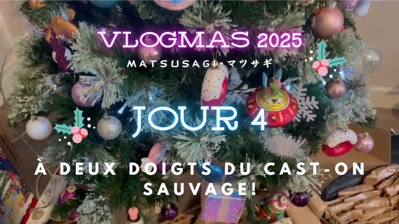 VLOGMAS 2025 Jour 4 : À deux doigts du cast-on sauvage!