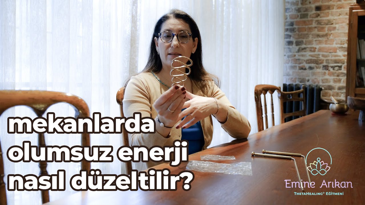 BÖLÜM 2: Mekanlarda Olumsuz Enerji Nasıl Düzeltilir?