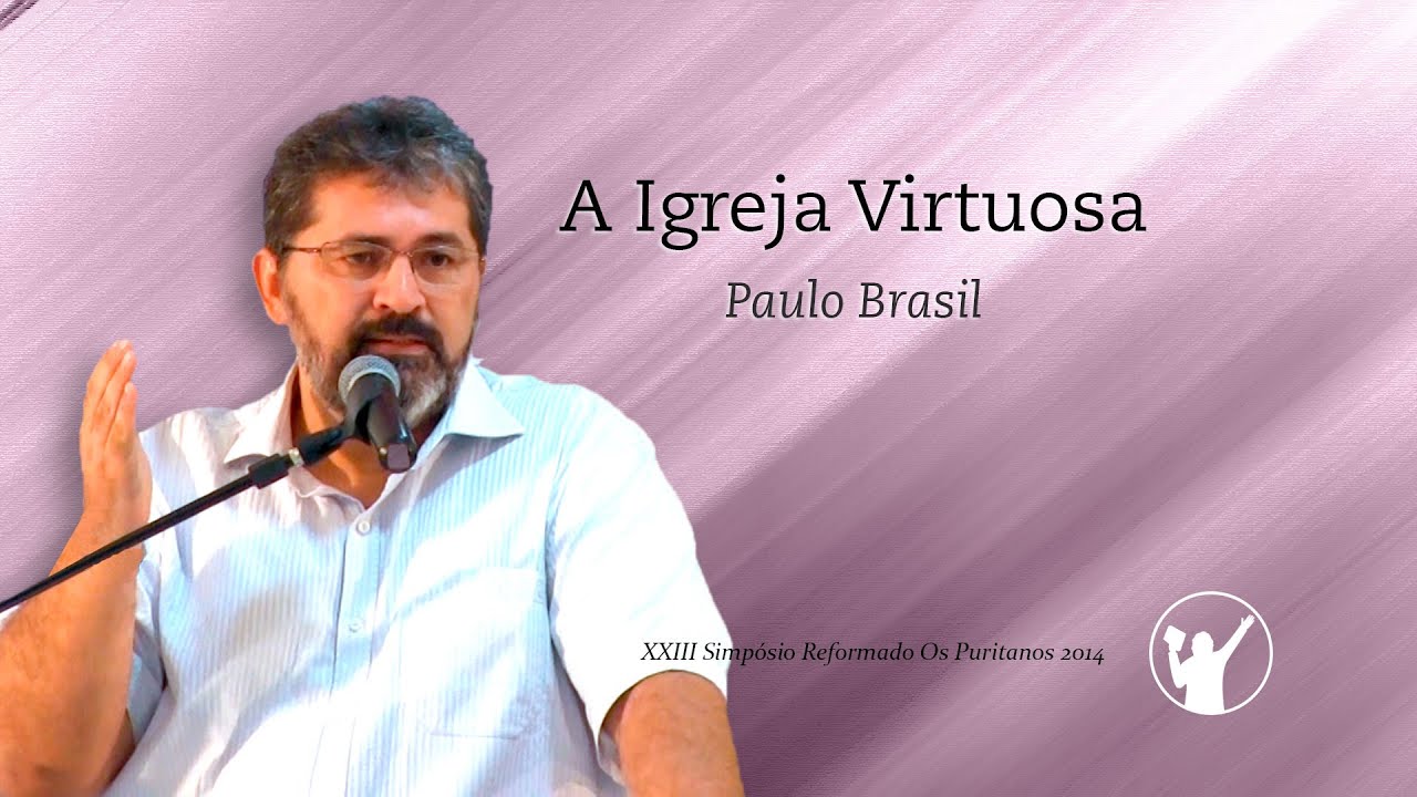 A Igreja Virtuosa (Provérbios 31) » Paulo Brasil