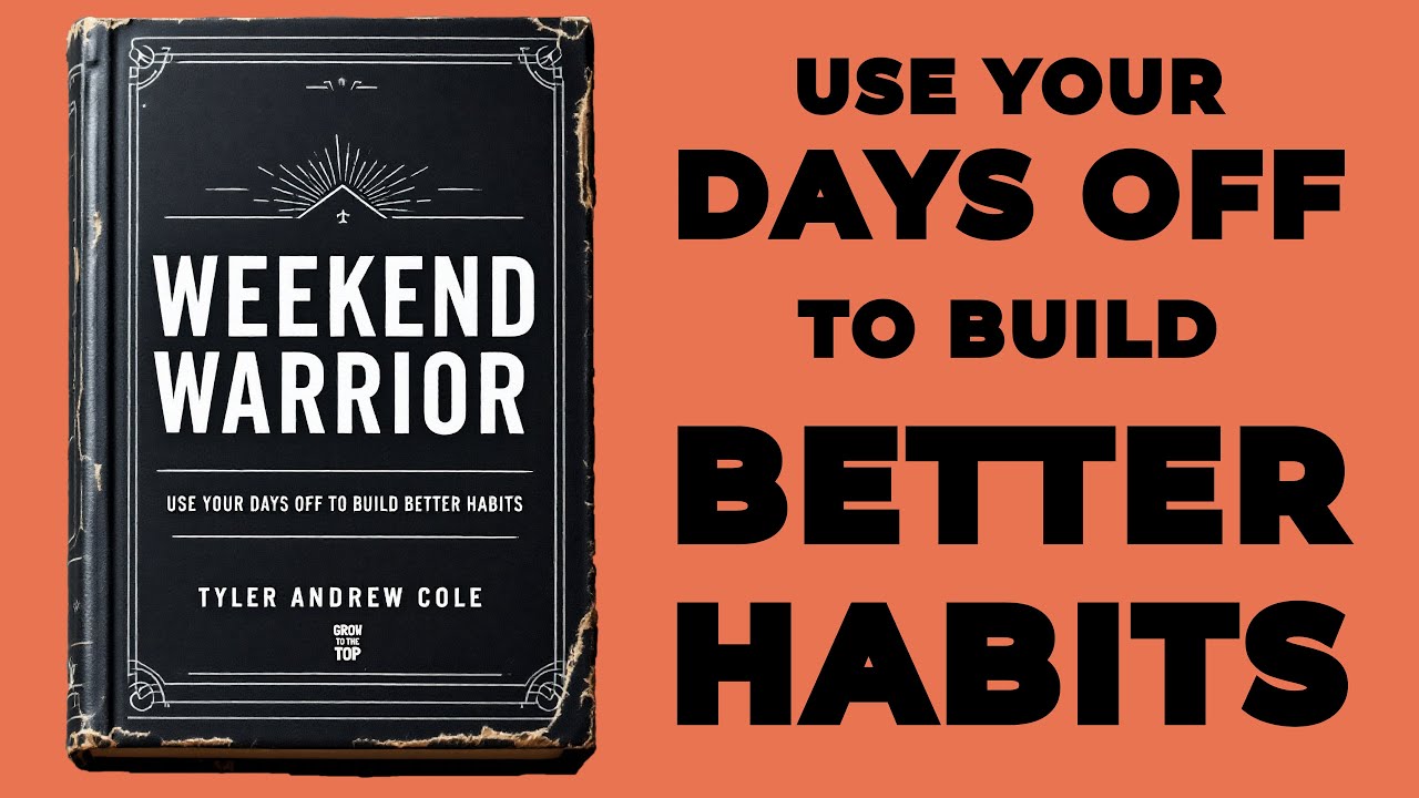 Weekend Warrior: Use Your Days Off To Build Better Habits (Audiobook)