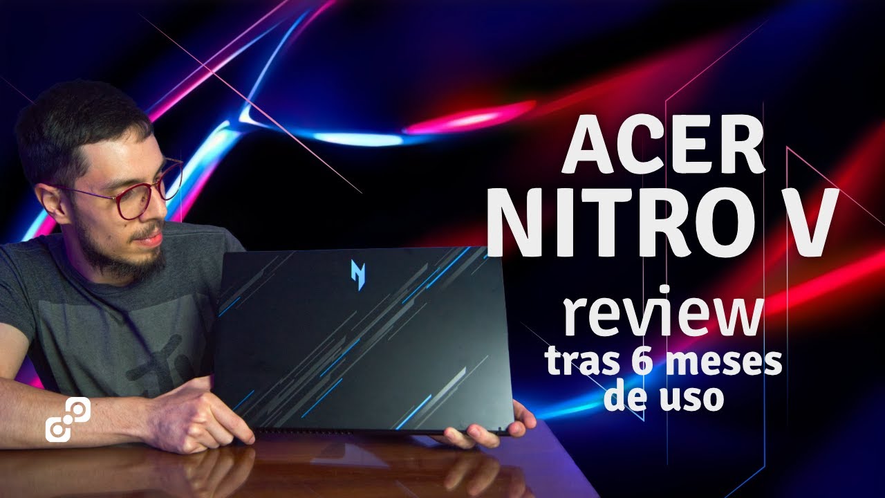 Acer Nitro V | Review completa tras varios meses de uso.