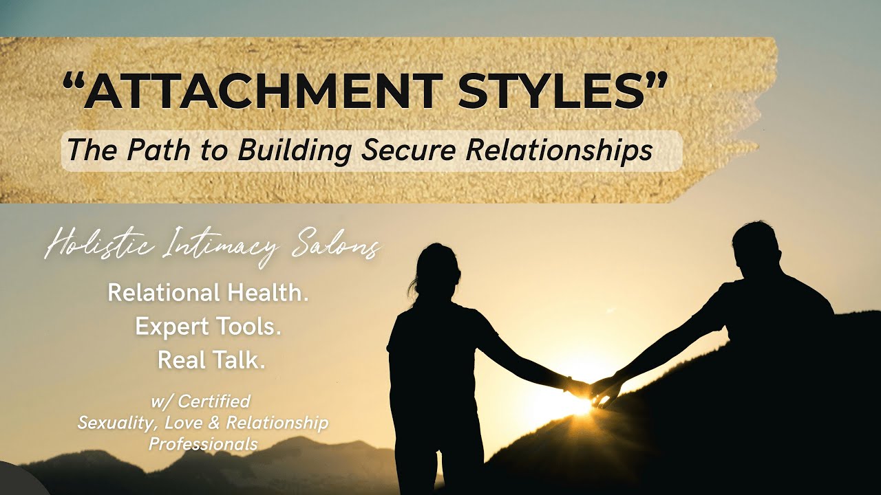 Attachment Styles ~ Expert Advice on Building Secure Love