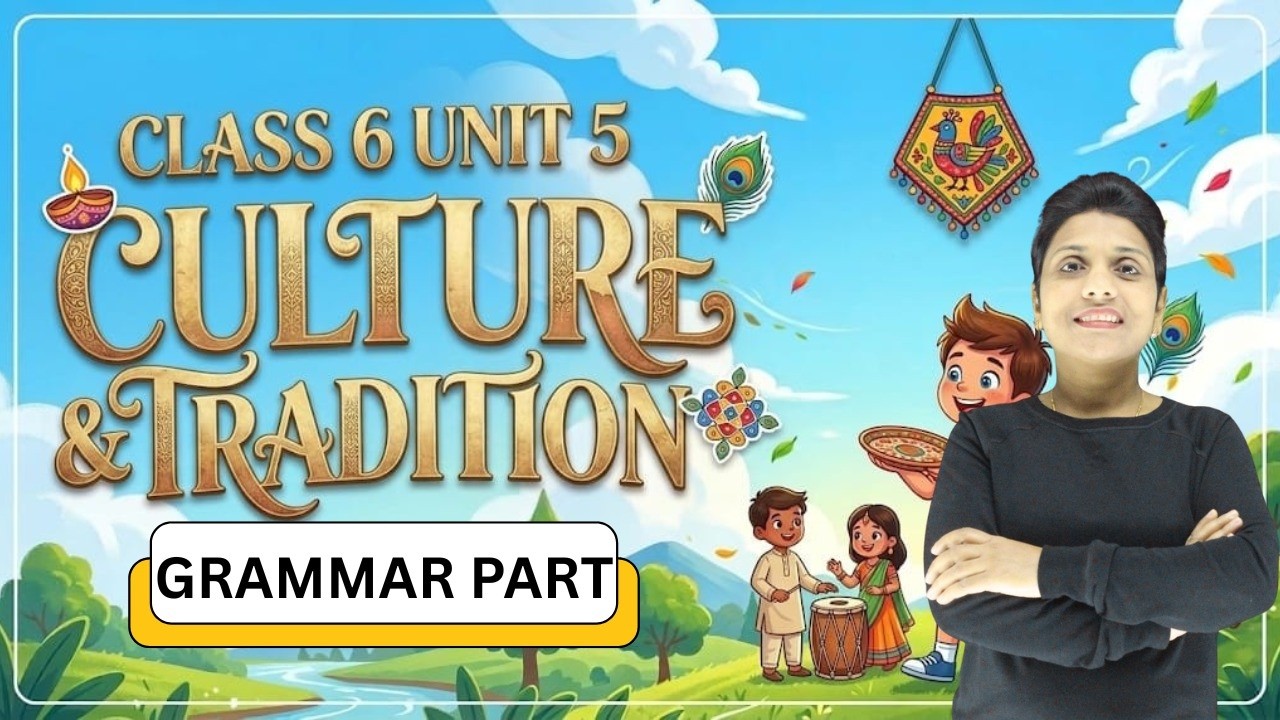 Culture and Tradition | Grammar | Class 6 English Unit 5 | NCERT CBSE