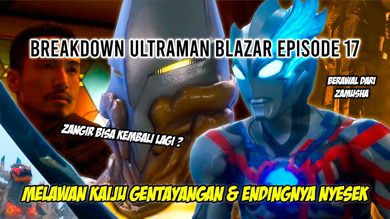 TEAM UP DENGAN ZANGIR MELAWAN KAIJU HANTU !! ENDINGNYA SAD - Bahas Ultraman Blazar Episode 17