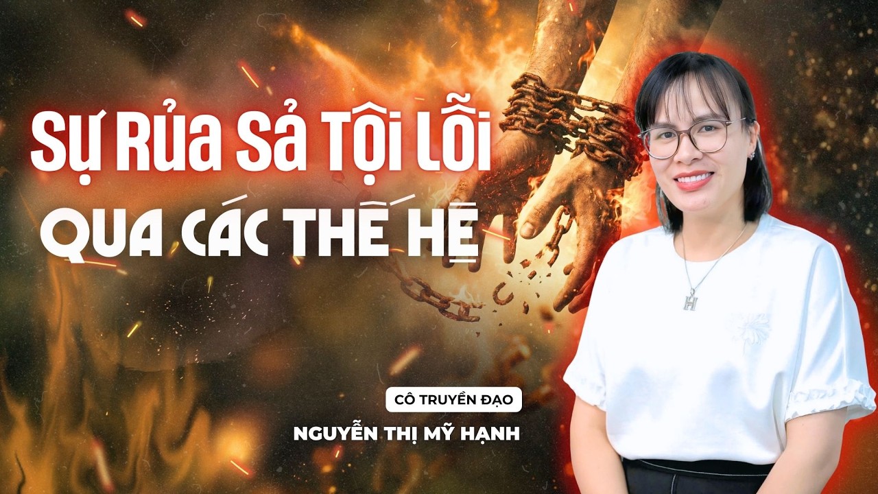 Sự Rủa Sả Tội Lỗi Qua Các Thế Hệ | Cô Nguyễn Thị Mỹ Hạnh