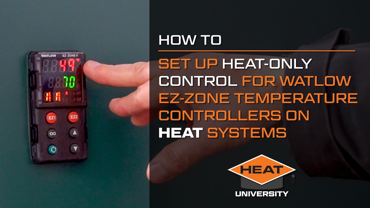 HOW TO Set Up a Watlow EZ-ZONE Controller for Heat-Only Systems | HEAT UNIVERSITY