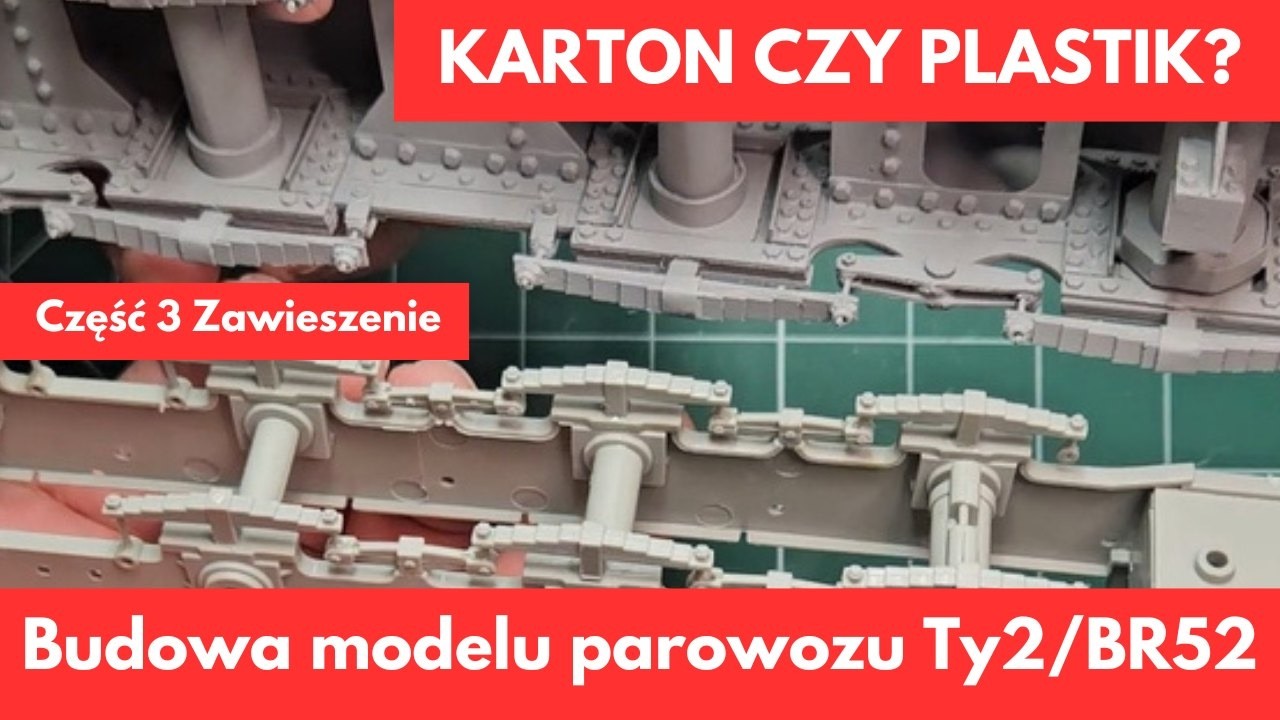 Model kartonowy parowozu Ty2/ Model plastikowy Br52 - BUDOWA MODELU  - CZĘŚĆ 3 Zawieszenie parowozu.