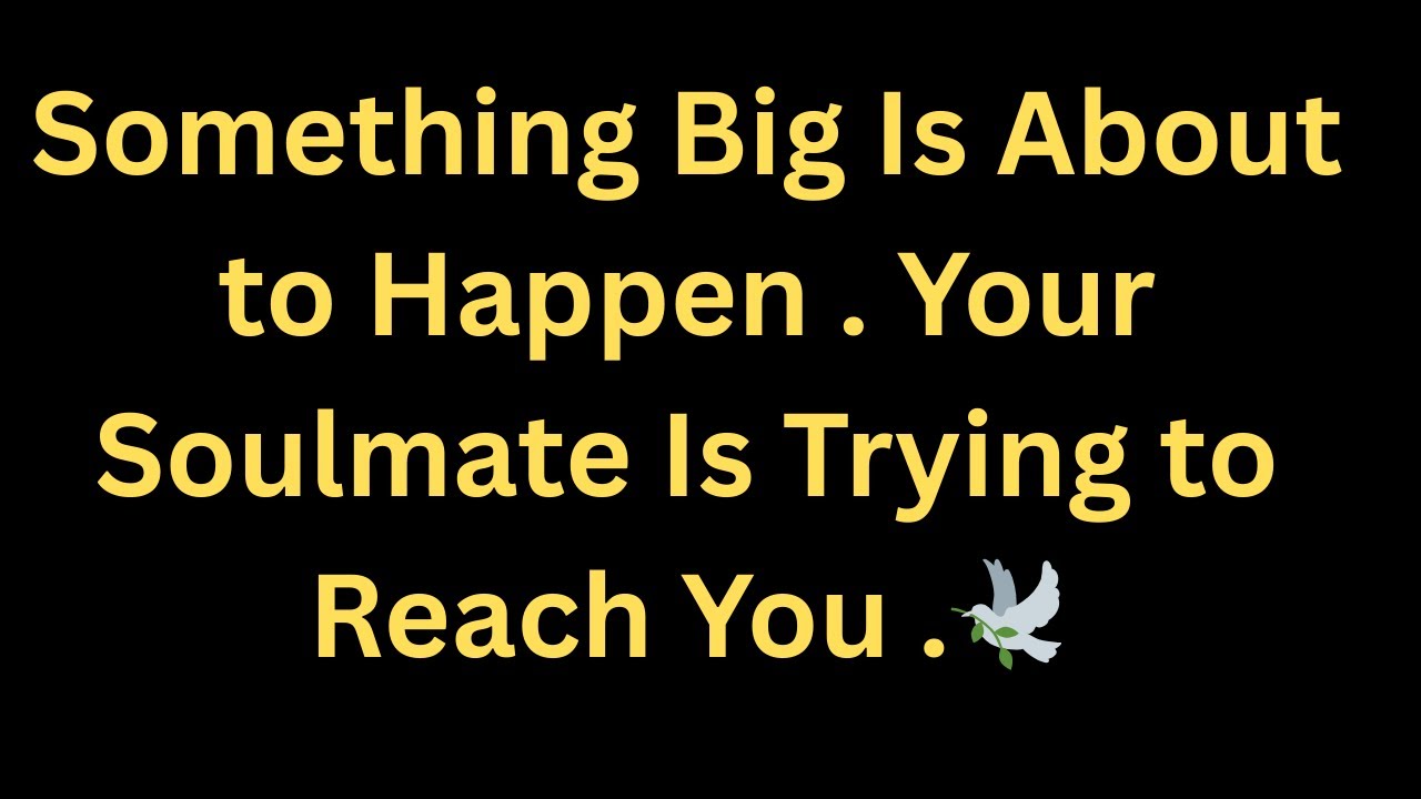 Angels Say: Something Big Is About to Happen . Your Soulmate Is Trying to Reach You ❤️🔥