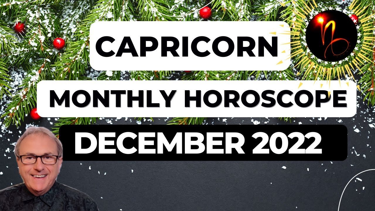 Capricorn December 2022 Monthly Horoscope & Astrology