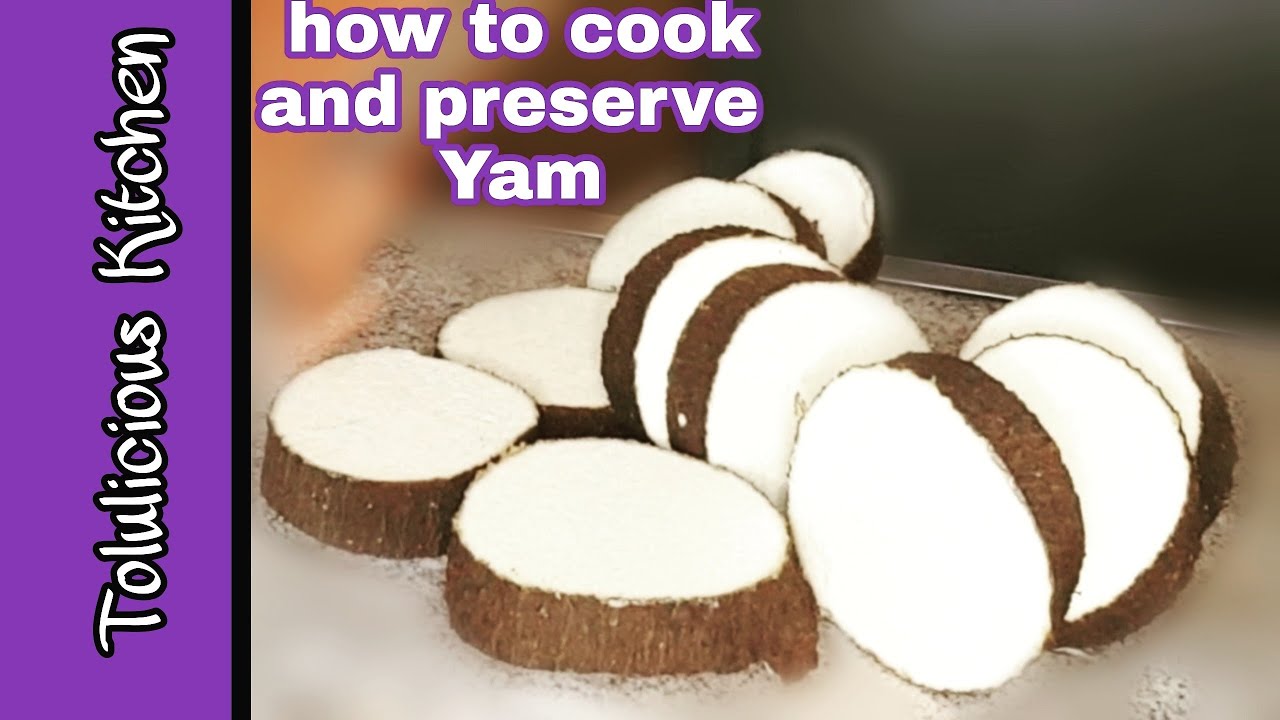 How to preserve Yam | How to Cook Yam | How to store Yam