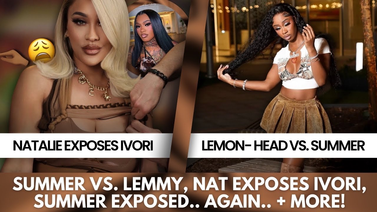 SUMMER & 🍋🌶️ AT IT, NUNU EXPOSES SUMMER FOR BEING A 304, DIRTY & A PRED@T*0R + NATALIE EXPOSES IVORI