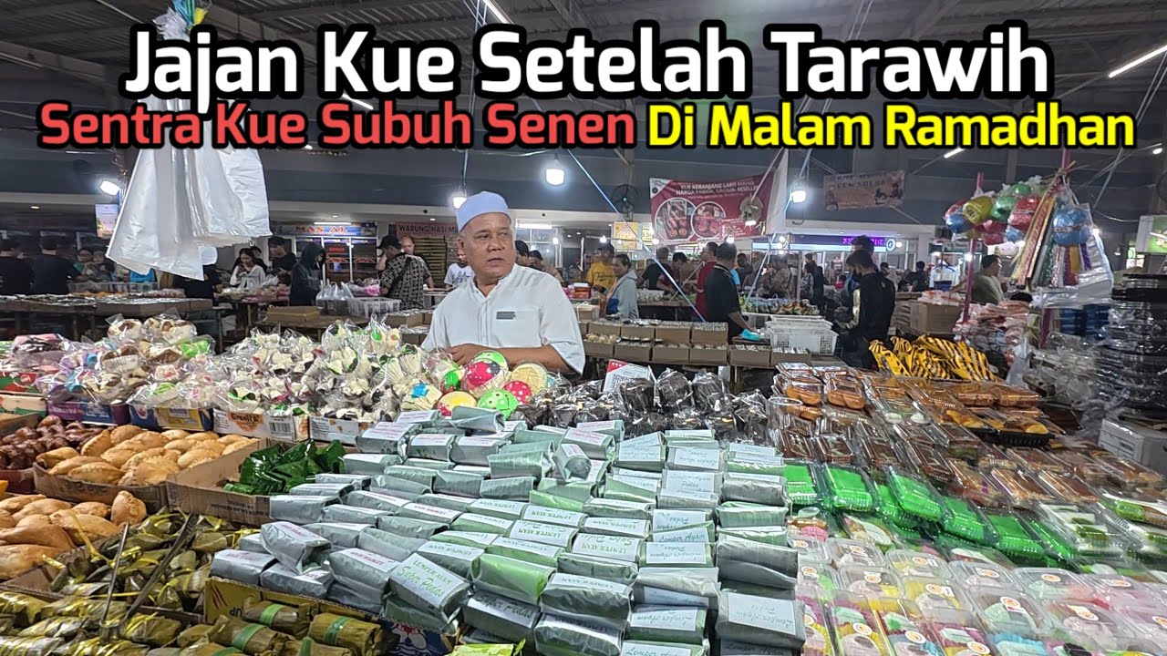 Habis Tarawih Langsung Jajan !!😄 | Suasana Sentra Kue Subuh Senen Di Malam Ramadhan