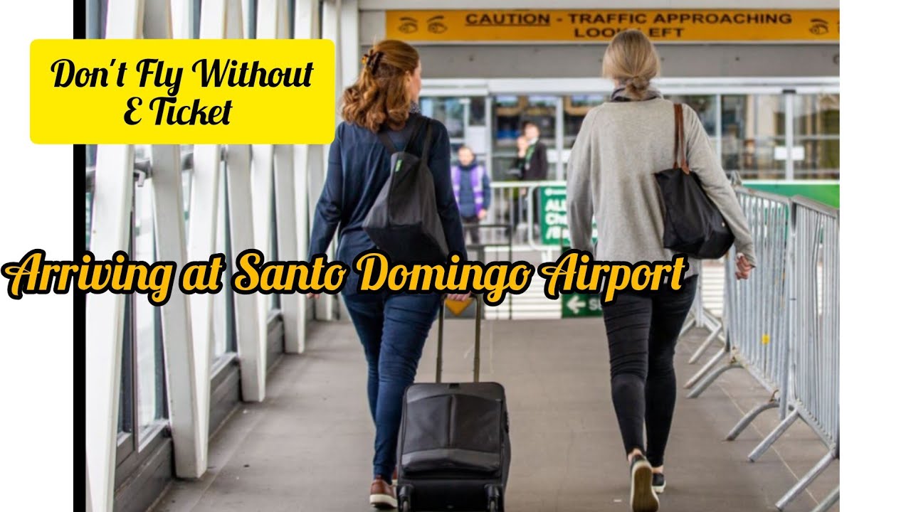 Landing at Santo Domingo/Las Américas International Airport, Dominican Republic -  E Ticket is Must