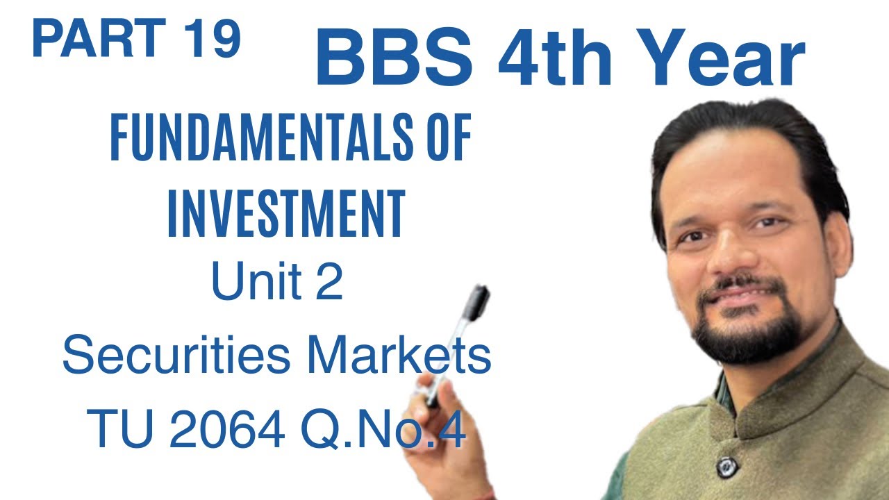 BBS Third Year // Fundamentals Of Investment // Securities Markets// TU 2064 Q.No.4