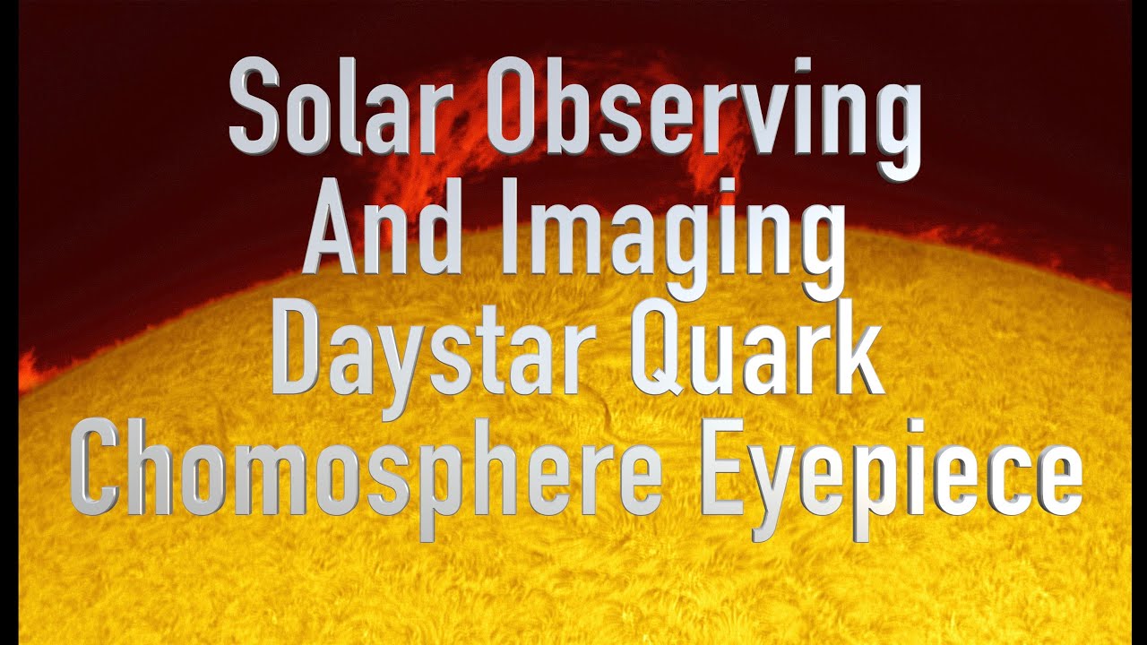Solar Observing and Imaging with the Daystar Quark Chromosphere Eyepiece